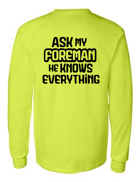 Ask My Foreman He Knows Everything 42400 Men Funny Safety Green Long Sleeve Work Shirt