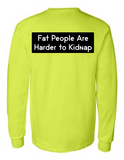 Fat People Are Harder To Kidnap 42400 Men Funny Safety Green Long Sleeve Work Shirt