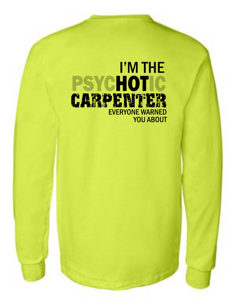 Im The PsycHOTic Carpenter 42400 Men Funny Safety Green Long Sleeve Work Shirt