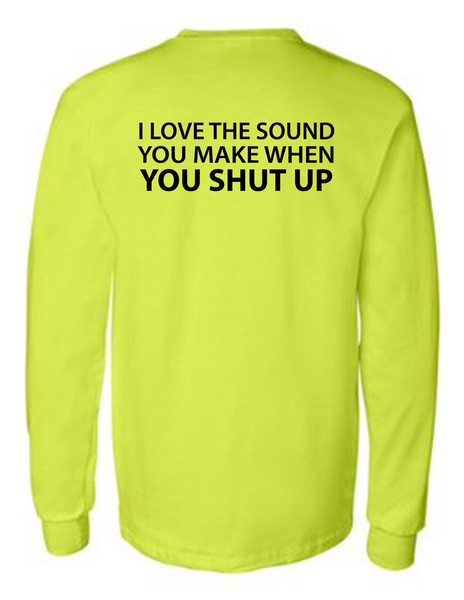 Love Sound You Make When You Shutup 42400 Men Funny Safety Green Long Sleeve Work Shirt